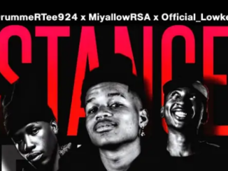 DrummeRTee924 – Stance Bass ft. Miyallow RSA & Official_Lowkey