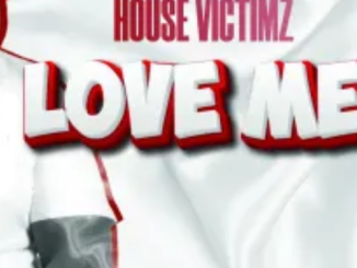 House Victimz – Love Me