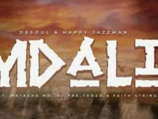 De Soul & Happy Jazzman – Mdali ft. Natasha MD, DJ Pre_Tedzo & Faith Strings