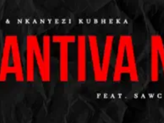 SCOTT & Nkanyezi Kubheka – Wantiva Na ft. SawceGawd