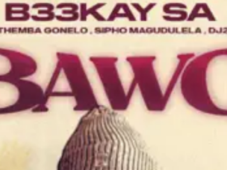 B33Kay SA – Bawo ft. Sipho Magudulela, Cnethemba Gonelo, DJ 2K & Mr Lii