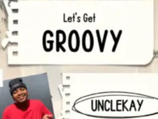 unclekay & Nkukza SA – Let’s Get Groovy