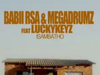 Babii RSA & Megadrumz – Isambatho ft. Lucky Keyz