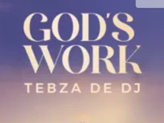 Tebza De DJ – God’s Work