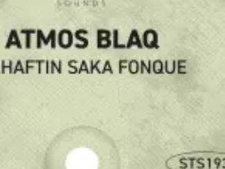 Atmos Blaq – Skhaftin Saka Fonque