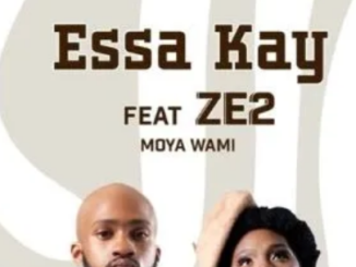 Essa Kay & Ze2 – Moya Wami