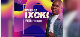 Malungelo – Ixoki ft Rethabile Khumalo