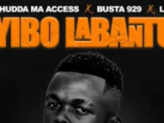 Bhudda MaAccess, Busta 929 & LAE – Yibo Labantu ft. YanoKinqz & Spirit-Boyz