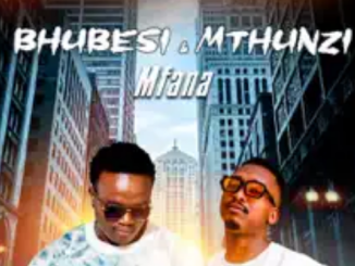 Bhubesi & Mthunzi – Mfana