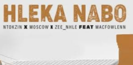 Ntokzin, Moscow & Zee_nhle – Hleka Nabo ft. Macfowlenn