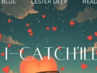 Tonic Blue, ReaDaSoul & Lester Deep – iCatch’ile ft. Malaika M & Menzi Soul