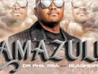 DR Phil RSA – Amazulu ft. Blaqhope